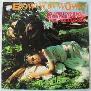 Bow Wow Wow - See Jungle! See Jungle! Go Join Your Gang Yeah, City All Over! Go Ape Crazy! mp3