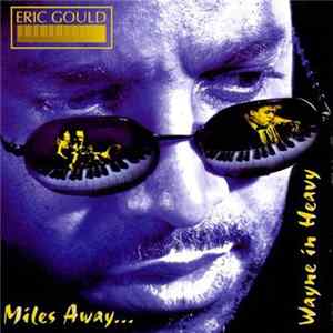 Eric Gould - Miles Away... Wayne In Heavy mp3