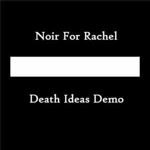 Noir For Rachel - Death Ideas Demo mp3