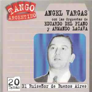 Angel Vargas Con Las Orquestas de Eduardo Del Piano y Armando Lacava - El Ruiseñor de Buenos Aires mp3