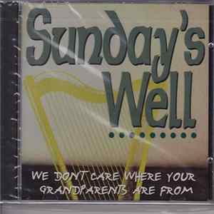 Sunday's Well - We Don't Care Where Your Grandparents Are From mp3