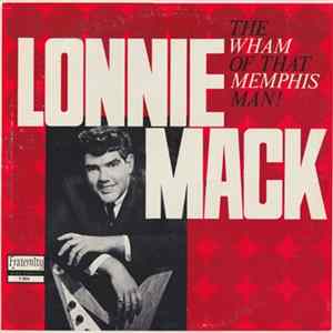 Lonnie Mack - The Wham Of That Memphis Man! mp3