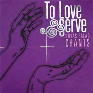 Bukas Palad Ministry - To Love & Serve mp3
