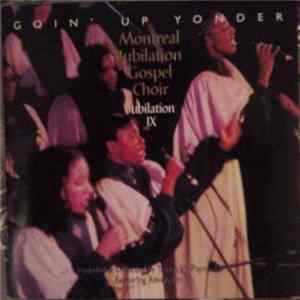 Montreal Jubilation Gospel Choir - Jubilation IX - Goin' Up Yonder mp3