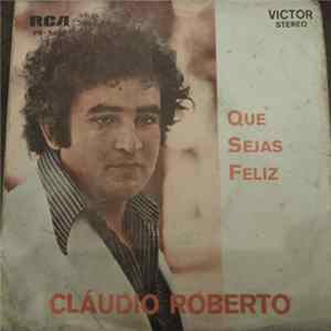 Claudio Roberto - Que Sejas Feliz mp3