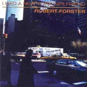 Robert Forster - I Had A New York Girlfriend mp3