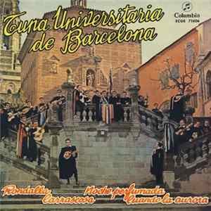 Tuna Universitaria De Barcelona - La Rondalla / Carrascosa / Noche Perfumada / Cuando La Aurora mp3