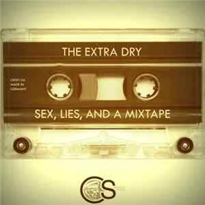 The Extra Dry - Sex, Lies, and a Mixtape mp3