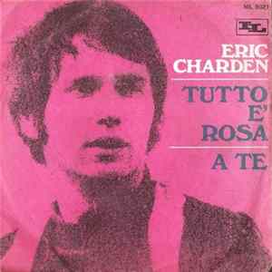 Eric Charden - Tutto È Rosa / A Te mp3