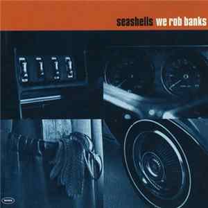 Seashells - We Rob Banks mp3