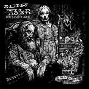 Slim Wild Boar And His Forsaken Shadow - Tales From The Wrong Side Of Town mp3