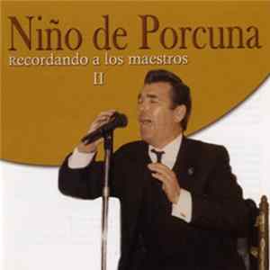 Niño De Porcuna - Recordando A Los Maestros II mp3