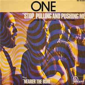 One - Stop, Pulling And Pushing Me / Nearer The Bone mp3