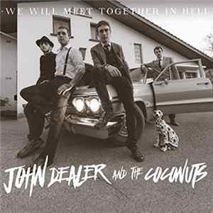 John Dealer and the Coconuts - We Will Meet Together In Hell mp3