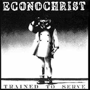 Econochrist - Trained To Serve mp3