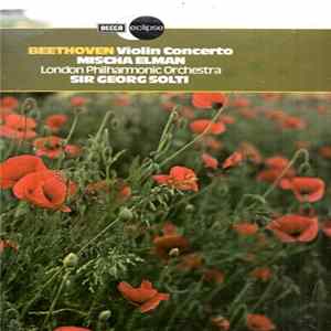 Ludwig van Beethoven, Mischa Elman, The London Philharmonic Orchestra, Georg Solti - Violin Concerto In D Major, Op. 61 mp3