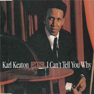 Karl Keaton - I Can't Tell You Why mp3