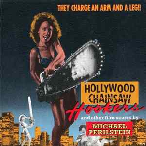 Michael Perilstein - Hollywood Chainsaw Hookers And Other Film Scores mp3