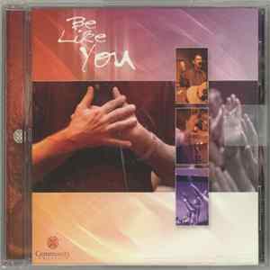 Community Bible Church - Be Like You mp3