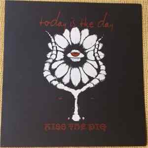 Today Is The Day - Kiss The Pig mp3