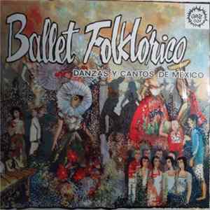 Ballet Folklorico De Mexico - Danzas Y Cantos De Mexico mp3
