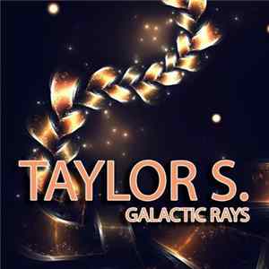 Taylor S. - Galactic Rays mp3
