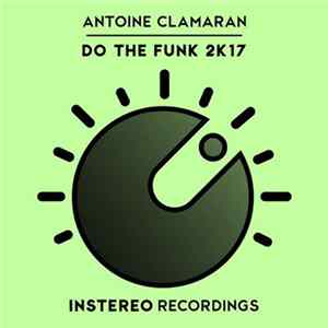 Antoine Clamaran - Do The Funk 2K17 mp3