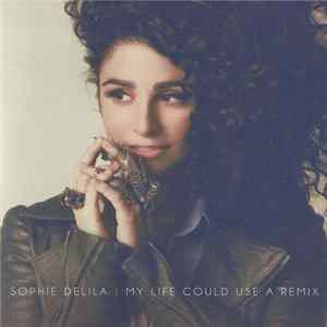 Sophie Delila - My Life Could Use A Remix mp3