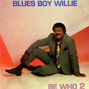 Blues Boy Willie - Be Who 2 mp3
