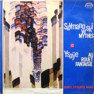 Szymanowski, Ysaÿe, Karel Šroubek - Mythes / Au Rouet / Fantaisie mp3