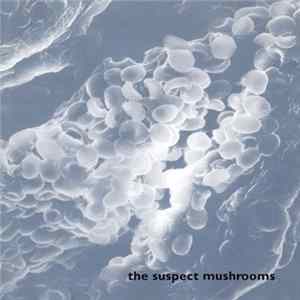 The Suspect Mushrooms - The Suspect Mushrooms mp3