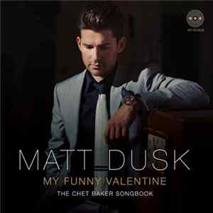 Matt Dusk - My Funny Valentine: The Chet Baker Songbook mp3