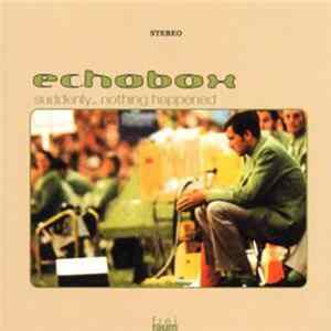 Echobox - Suddenly ... Nothing Happened mp3