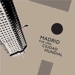 Various - Madrid Fue Una Ciudad Mundial mp3