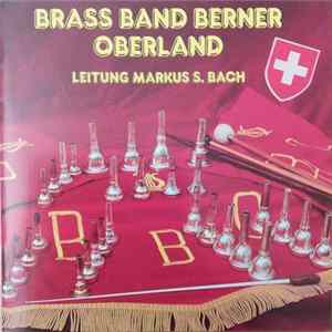 Brass Band Berner Oberland, Markus S. Bach - Brass Band Berner Oberland mp3
