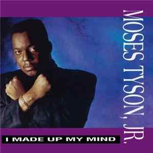 Moses Tyson, Jr. - I Made Up My Mind mp3