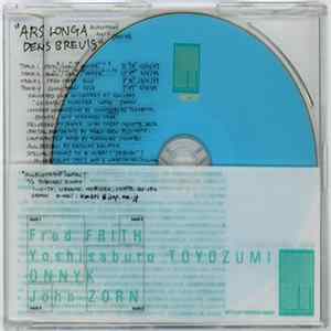 Fred Frith / John Zorn / Onnyk / Toyozumi Yoshisaburo - Ars Longa Dens Brevis mp3