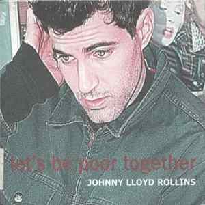 Johnny Lloyd Rollins - Let's Be Poor Together mp3