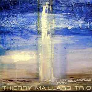 Thierry Maillard Trio - Entre Deux Mondes mp3