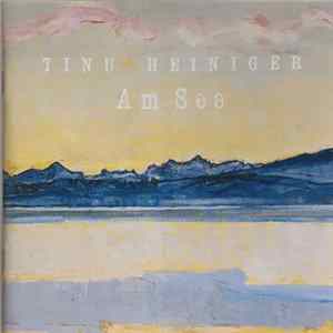Tinu Heiniger - Am See mp3