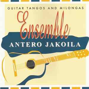 Antero Jakoila Ensemble - Guitar Tangos And Milongas mp3