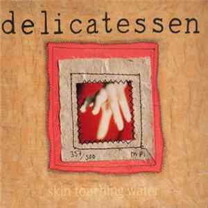 Delicatessen - Skin Touching Water mp3