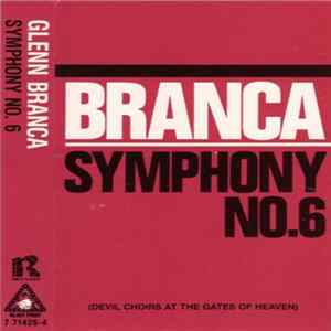 Glenn Branca - Symphony No. 6 (Devil Choirs At The Gates Of Heaven) mp3