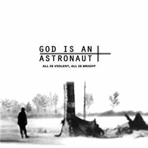 God Is An Astronaut - All Is Violent, All Is Bright mp3