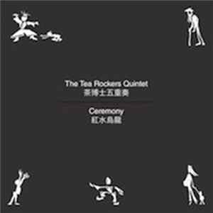 The Tea Rockers Quintet = 茶博士五重奏 - Ceremony = 红水乌龙 mp3