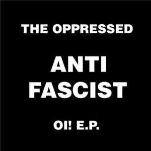 The Oppressed - Anti Fascist Oi! E.P. mp3