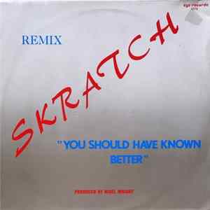Skratch - You Should Have Known Better (Remix) mp3