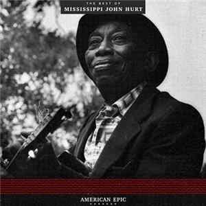 Mississippi John Hurt - American Epic: The Best Of Mississippi John Hurt mp3