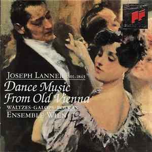 Joseph Lanner, Ensemble Wien - Dance Music From Old Vienna, Waltzes • Galops • Polkas mp3