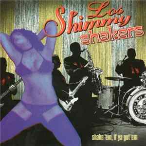 Los Shimmy Shakers - Shake 'Em, If You Got 'Em mp3